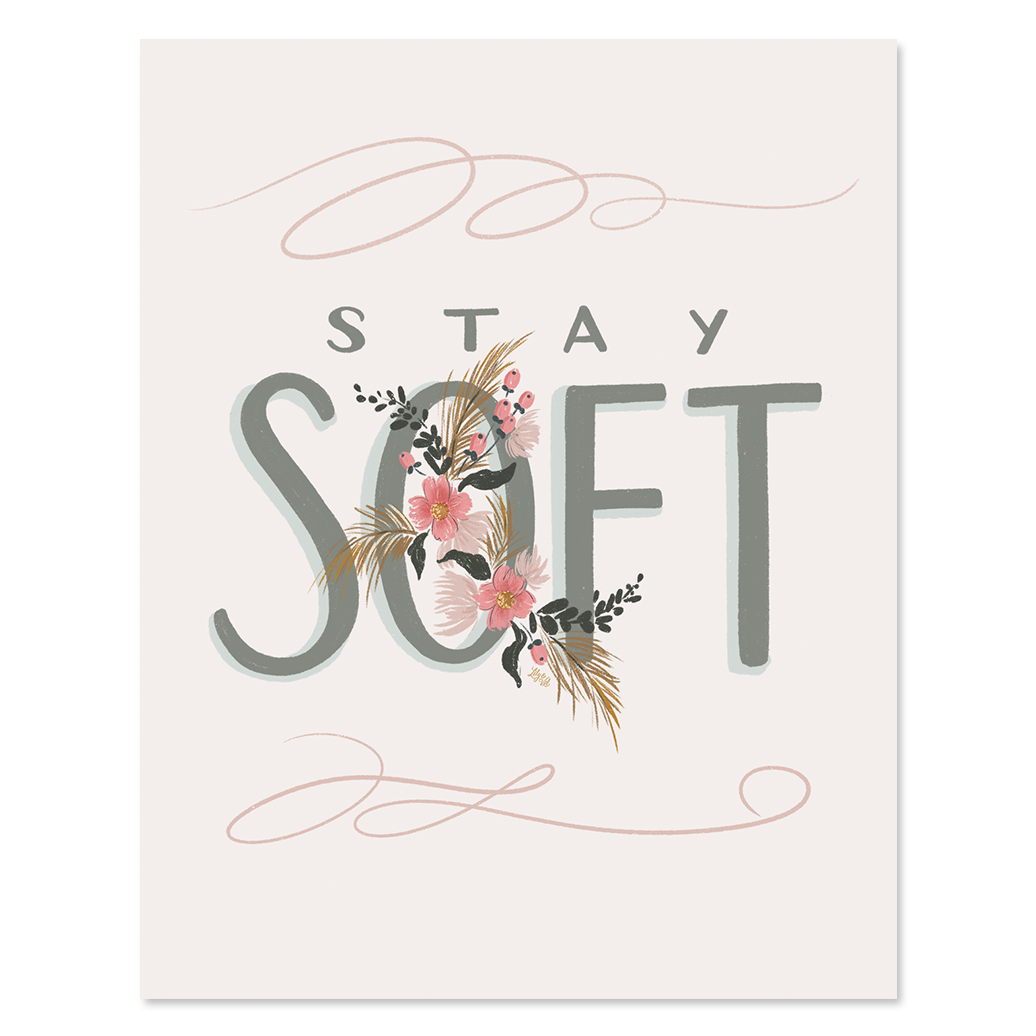 Stay Soft - Art Print - Home Decor - Spring Art – Lily & Val