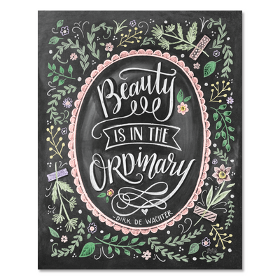 Beauty is in the Ordinary - Print