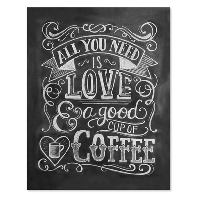 All You Need Is Love & Coffee - Print