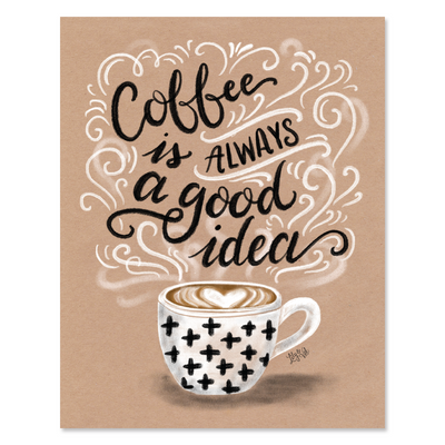 Coffee Is Always A Good Idea - Kraft Paper Print