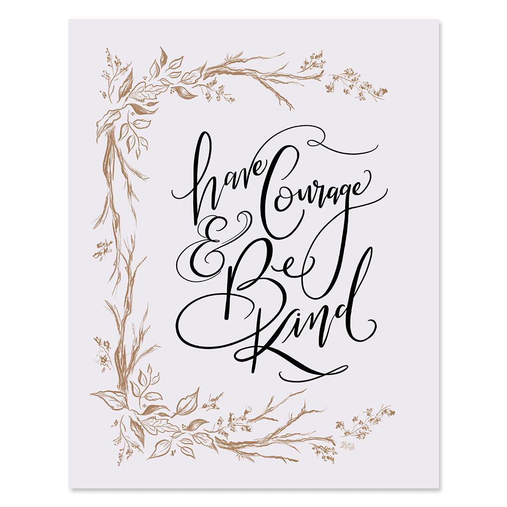 Have Courage & Be Kind - Print - Lily & Val