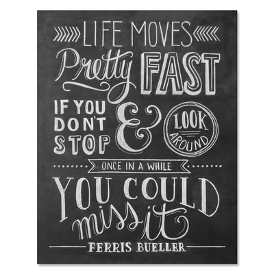 Life Moves Pretty Fast - Ferris Bueller - Print